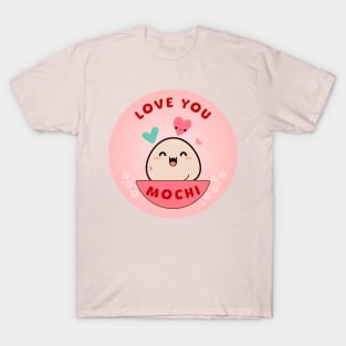 Love You Mochi (with blossoms) T-Shirt